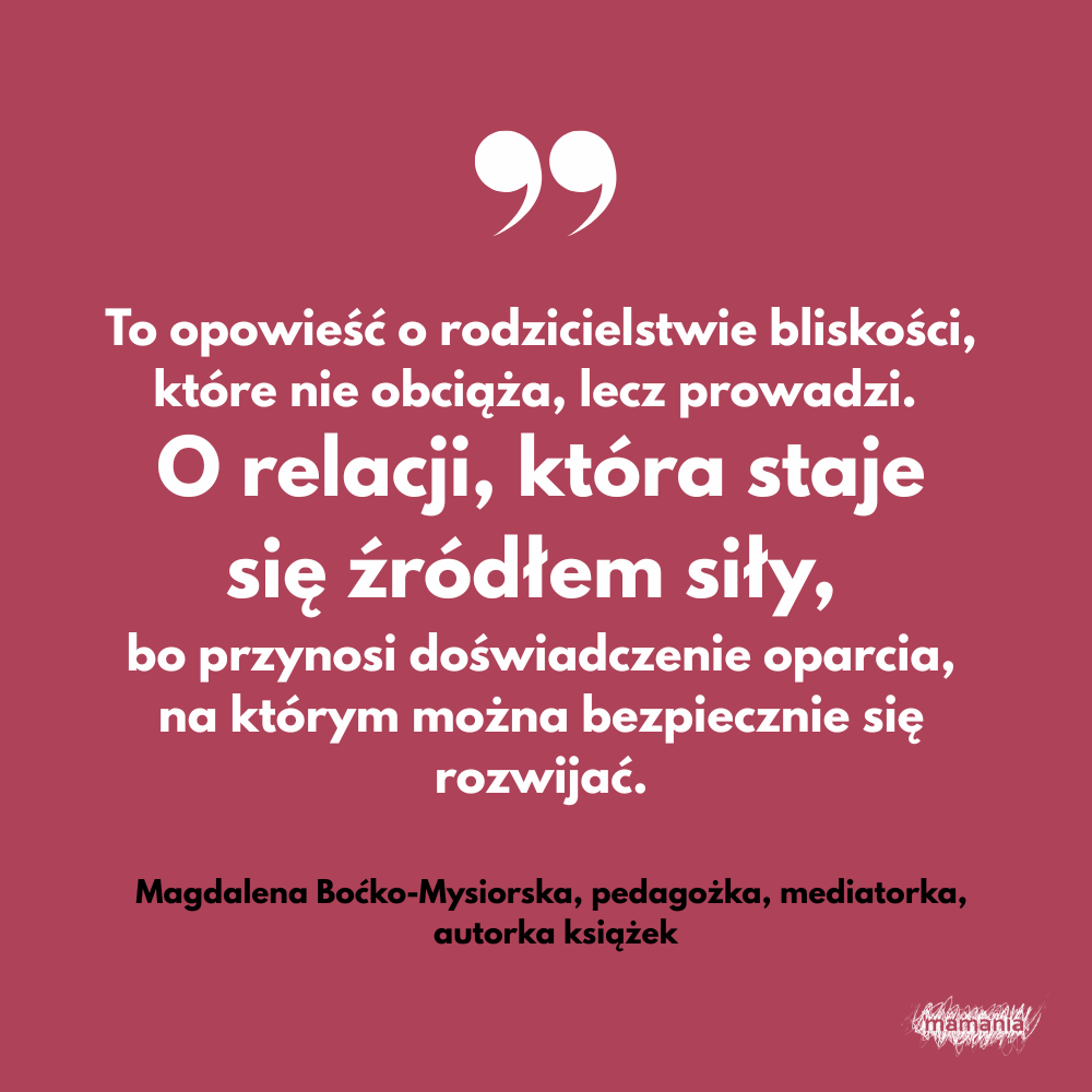 Zapowiedź. Rodzicielstwo bliskości. Jak budować bezpieczne relacje i dbać o dobrostan całej rodziny. Agnieszka Stein 1