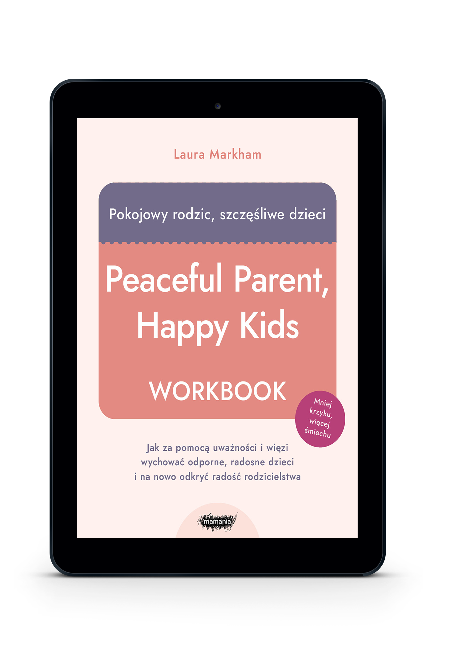 Pakiet PREMIUM E-BOOK. Pokojowy rodzic, szczęśliwe dzieci. Workbook + dwie książki workbook_o_mokap_czytnik_ebook