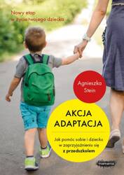 AUDIOBOOK Akcja adaptacja. Jak pomóc dziecku i sobie w zaprzyjaźnieniu się z przedszkolem