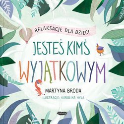 AUDIOBOOK Jesteś kimś wyjątkowym. Relaksacje dla dzieci