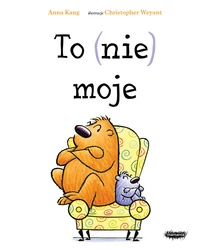 To (nie) moje. Anna Kang