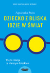 Dziecko z bliska idzie w świat. Agnieszka Stein