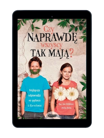 EBOOK Czy naprawdę wszyscy tak mają? Najlepsze odpowiedzi na pytania o dorastanie. Jan von Holleben i Antje Helms