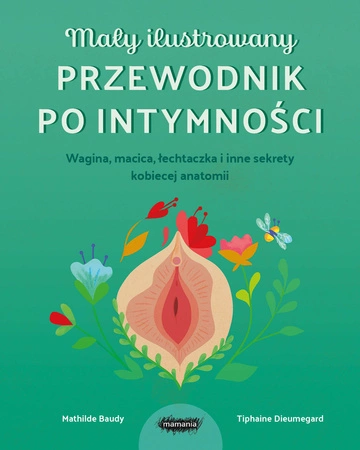 Mały ilustrowany przewodnik po intymności. Mathilde Baudy, Tiphaine Dieumegard