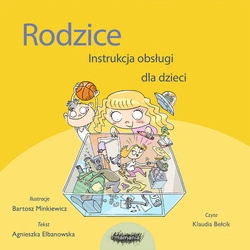 AUDIOBOOK Rodzice. Instrukcja obsługi dla dzieci. Agnieszka Elbanowska
