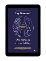 EBOOK Osobliwość coraz bliżej. Kiedy połączymy się z AI