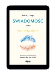 EBOOK Aware. Świadomość. Nauka i praktyka obecności. Daniel J. Siegel