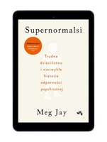 EBOOK Supernormalsi. Trudne dzieciństwo i niezwykła historia odporności psychicznej.