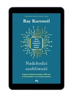 EBOOK Nadchodzi osobliwość. Kiedy człowiek przekroczy granice biologii