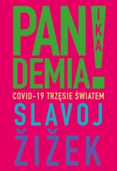 Pandemia! Covid-19 trzęsie światem. Slavoj Žižek