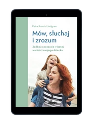 EBOOK Mów, słuchaj i zrozum. Zadbaj o poczucie własnej wartości swojego dziecka.