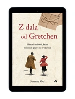 EBOOK Z dala od Gretchen. Historia miłości, która nie miała prawa się wydarzyć