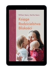 EBOOK Księga Rodzicielstwa Bliskości. Wyd. 2