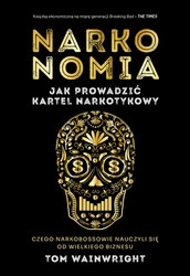 Narkonomia. Jak prowadzić kartel narkotykowy. Tom Wainwright