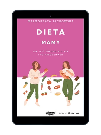 EBOOK Dieta mamy. Jak jeść zdrowo w ciąży i po narodzinach. Małgorzata Jackowska