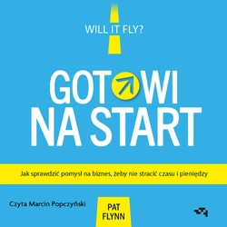 AUDIOBOOK Gotowi na start. Jak sprawdzić pomysł na biznes, żeby nie stracić czasu i pieniędzy