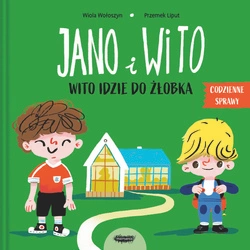 Jano i Wito. Wito idzie do żłobka. Wiola Wołoszyn