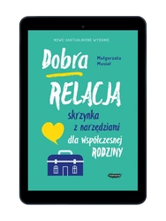 EBOOK Dobra relacja. Skrzynka z narzędziami dla współczesnej rodziny. Wyd. 2