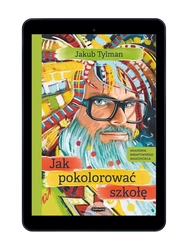 EBOOK Jak pokolorować szkołę  Jakub Tylman