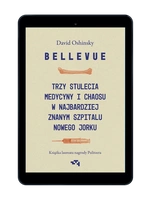 EBOOK Bellevue. Trzy stulecia medycyny i chaosu w najbardziej znanym szpitalu Nowego Jorku