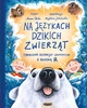 Na językach dzikich zwierząt. Trrrudne historyjki logopedyczne z głoską R. Anna Skiba