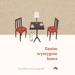 AUDIOBOOK Zanim wystygnie kawa. Toshikazu Kawaguchi
