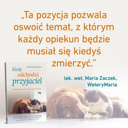 EBOOK Kiedy odchodzi przyjaciel. Refleksje o śmierci zwierząt. Jeffrey Moussaieff Masson domowych