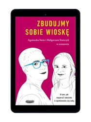EBOOK Zbudujmy sobie wioskę. O tym, jak wspierać rodziców w opiekowaniu się sobą. Agnieszka Stein