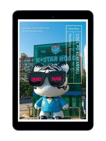 EBOOK Cool po koreańsku. Narodziny fenomenu, czyli jak jeden naród podbił świat za pomocą popkultury. Euny Hong