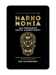 EBOOK Narkonomia. Jak prowadzić kartel narkotykowy. Tom Wainwright