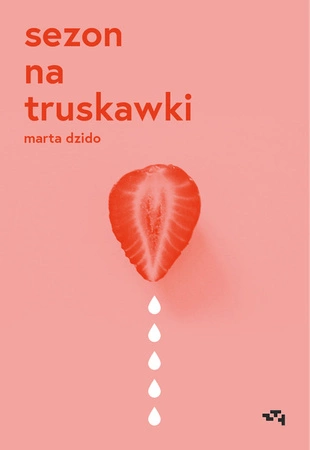 Sezon na truskawki. Marta Dzido