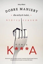 EBOOK Dobre maniery dla miłych ludzi, którzy czasem mówią K***A Wyd. 2