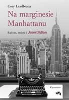 Na marginesie Manhattanu. Radość, śmierć i Joan Didion – wspomnienie