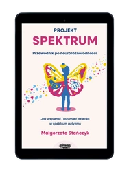 EBOOK Projekt spektrum. Jak wspierać i rozumieć dziecko w spektrum autyzmu