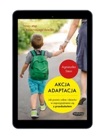 EBOOK Akcja adaptacja. Jak pomóc sobie i dziecku w zaprzyjaźnieniu się z przedszkolem