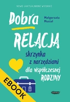 EBOOK Dobra relacja. Skrzynka z narzędziami dla współczesnej rodziny