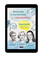 Rozmowy o wychowaniu w szacunku. Nastolatki