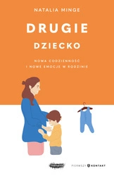 EBOOK Drugie dziecko. Nowa codzienność i nowe emocje w rodzinie. Natalia Minge