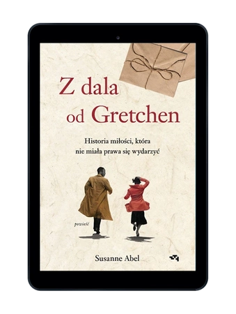 Z dala od Gretchen. Historia miłości, która nie miała prawa się wydarzyć. Susanne Abel