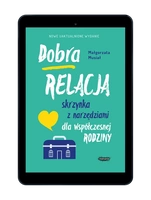 EBOOK Dobra relacja. Skrzynka z narzędziami dla współczesnej rodziny