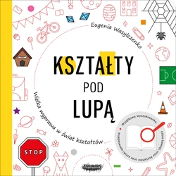 OUTLET Kształty pod lupą. Wielka wyprawa w świat kształtów. Eugenia Wasylczenko