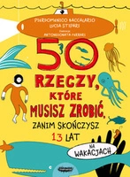 50 rzeczy, które musisz zrobić, zanim skończysz 13 lat. Na wakacjach