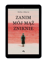 EBOOK Zanim mój mąż zniknie. Selja Ahava