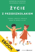Życie z przedszkolakiem. Rozwój, emocje i relacje dzieci w wieku 3–6 lat