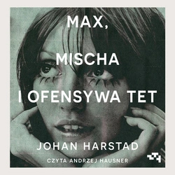 AUDIOBOOK Max, Mischa i ofensywa Tet. Johan Harstad