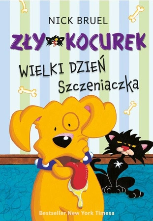 Zły Kocurek. Wielki dzień Szczeniaczka. Nick Bruel