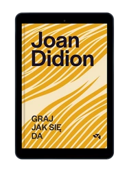 EBOOK Graj jak się da. Joan Didion