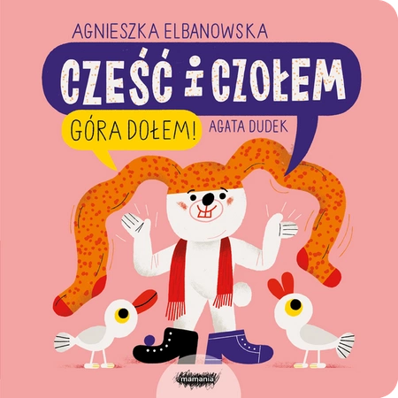 Cześć i czołem. Góra dołem! Agnieszka Elbanowska