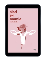 EBOOK Ślad po mamie. Marta Dzido