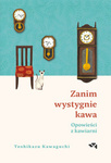 WYDANIE SPECJALNE Opowieści z kawiarni. Zanim wystygnie kawa. Tom 2. Toshikazu Kawaguchi